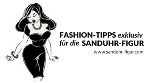 Fashiontipps speziell für Dich und Deine sexy Sanduhr-Figur!